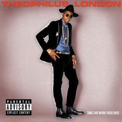 Theophilus London - Timez Are Weird These Days